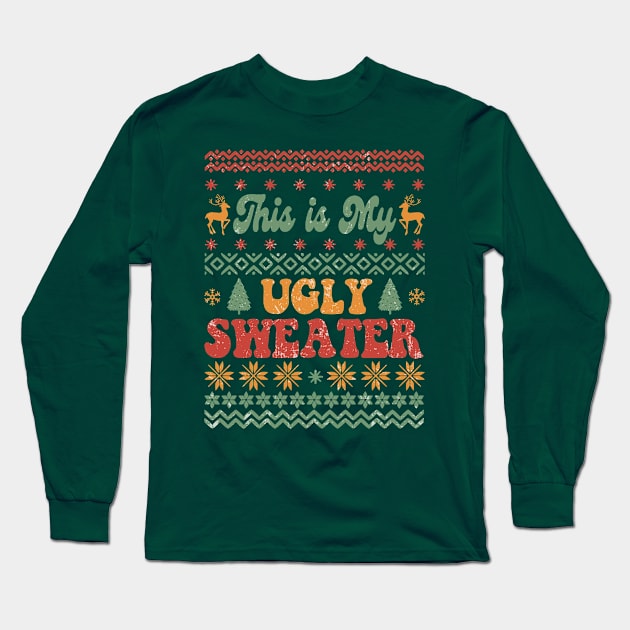 This is My Ugly Christmas Sweater Long Sleeve T-Shirt by Erin Decker Creative